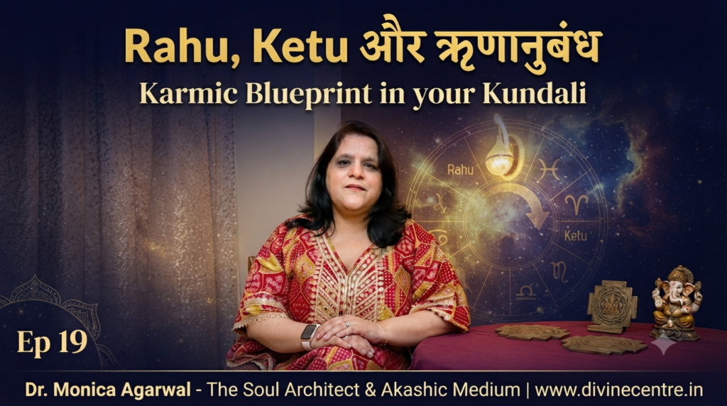 episode 19 - rahu and ketu banate hai karmic blueprint